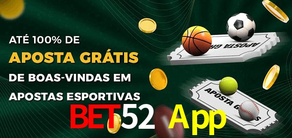 Bet52 App Ate 100% de Aposta Gratis