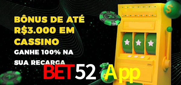 Bet52 App melhor bônus de depósito